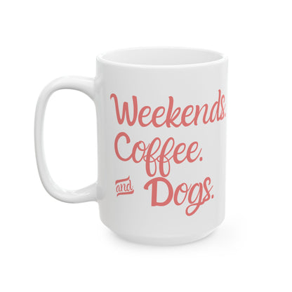 "Weekends. Coffee. & Dogs." Mug