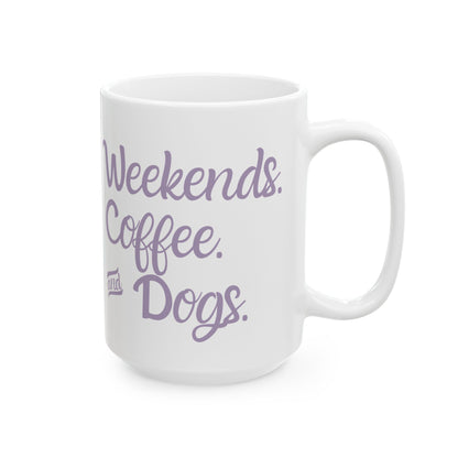 "Weekends. Coffee. & Dogs." Mug