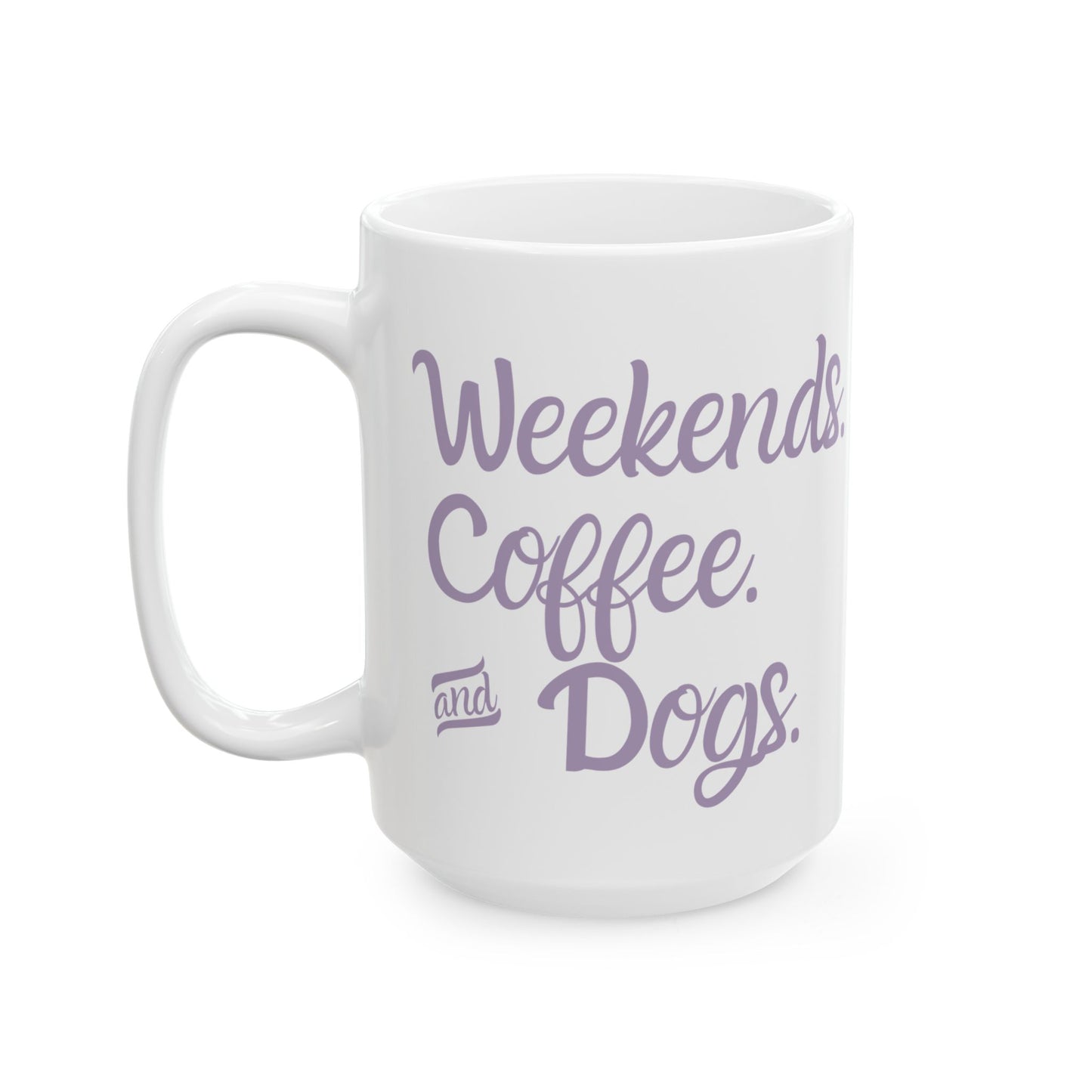 "Weekends. Coffee. & Dogs." Mug