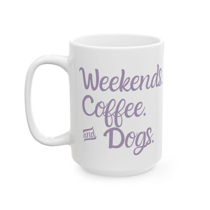 "Weekends. Coffee. & Dogs." Mug