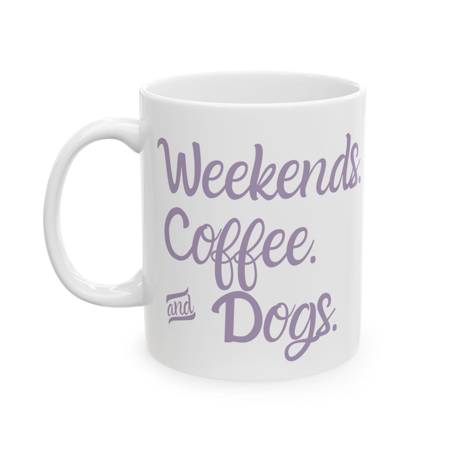 "Weekends. Coffee. & Dogs." Mug