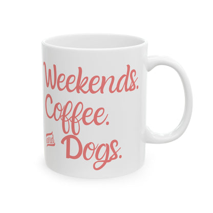 "Weekends. Coffee. & Dogs." Mug
