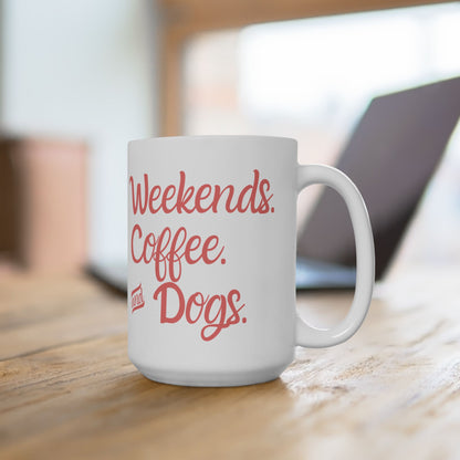 "Weekends. Coffee. & Dogs." Mug