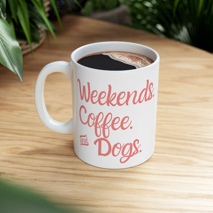 "Weekends. Coffee. & Dogs." Mug