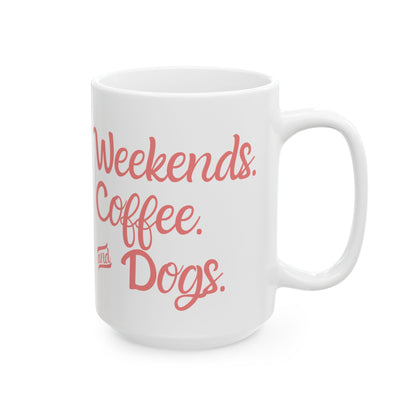 "Weekends. Coffee. & Dogs." Mug